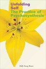 Unfolding Self: The Practice of Psychosynthesis - Molly Young Brown - 9781581153835