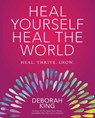 Heal Yourself--Heal the World - Deborah King - 9781582705866