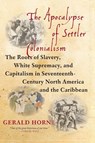 The Apocalypse of Settler Colonialism - Gerald Horne - 9781583676639
