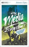 The Media Ecosystem - Antonio Lopez - 9781583944592