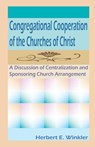 Congregational Cooperation of the Churches of Christ - Herbert E. Winkler - 9781584271536