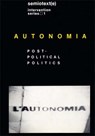 Autonomia - Sylvere (Foreign Agents editor) Lotringer ; Christian (Italian University School of Switzerland) Marazzi - 9781584350538