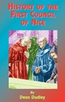 History of the First Council of Nice - Dean Dudley ; Paul Tice - 9781585090235