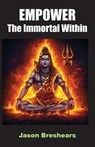Empower the Immortal Within - Jason M. Breshears - 9781585091591