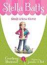 Stella Batts Needs a New Name - Courtney Sheinmel - 9781585361830
