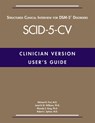 User's Guide for the Structured Clinical Interview for DSM-5® Disorders—Clinician Version (SCID-5-CV) - Michael B. First ; Janet B. W. Williams ; Rhonda S. Karg ; Robert L. Spitzer - 9781585625246