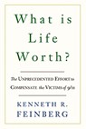 What Is Life Worth? - Kenneth R. Feinberg - 9781586484514