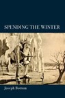 Spending the Winter - A Poetry Collection - Joseph Bottum - 9781587318153