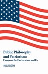 Public Philosophy and Patriotism - Dr. Paul Seaton - 9781587319433