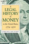 A Legal History of Money - James Willard Hurst - 9781587980985