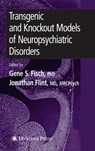Transgenic and Knockout Models of Neuropsychiatric Disorders - FISCH,  Gene S. - 9781588295071