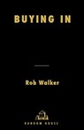Buying In - Rob Walker - 9781588367297
