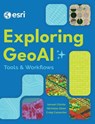 Exploring GeoAI - Ismael Chivite ; Nicholas Giner ; Craig Carpenter - 9781589489127