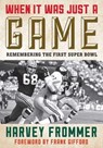 When It Was Just a Game - Harvey Frommer, sports historian, journalist, and author of Remembering Yankee Stadium - 9781589799219