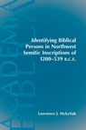 Identifying Biblical Persons in Northwest Inscriptions of 1200-539 B.C.E - Lawrence J Mykytiuk - 9781589830622