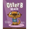 Otter B Brave - Pamela Kennedy - 9781589970335