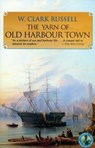 The Yarn of Old Harbour Town - W. Clark Russell - 9781590132272
