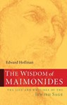 The Wisdom of Maimonides - Edward Hoffman - 9781590305171
