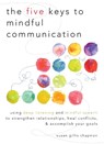 The Five Keys to Mindful Communication - Susan Gillis Chapman - 9781590309414