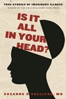 Is It All in Your Head? - Suzanne O'Sullivan - 9781590517963