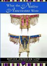 What the Native Americans Wore - WILLIAMS,  Colleen - 9781590841259