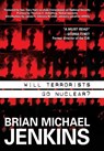 Will Terrorists Go Nuclear? - Brian Michael Jenkins - 9781591026563