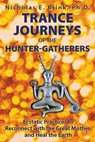 Trance Journeys of the Hunter-Gatherers - Nicholas E. Brink, Ph.D. - 9781591432388