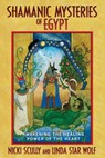 Shamanic Mysteries of Egypt - Nicki Scully ; Linda Star Wolf, Ph.D. - 9781591439363