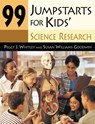 99 Jumpstarts for Kids' Science Research - Peggy Whitley ; Susan Williams Goodwin - 9781591582618