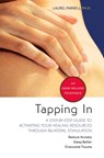 Tapping in: A Step-By-Step Guide to Activating Your Healing Resources Through Bilateral Stimulation - Laurel Parnell - 9781591797883