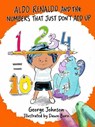 Aldo Renaldo and the Numbers That Just Don't Add Up - George Johnson - 9781592118007