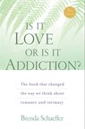 Is It Love or Is It Addiction - Brenda Schaeffer, D.Min, M.A.L.P., C.A.S. - 9781592858361