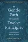A Gentle Path Through The Twelve Principles - PATRICK J CARNES - 9781592858415