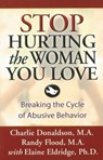 Stop Hurting the Woman You Love - Charlie Donaldson ; Randy Flood - 9781592859634