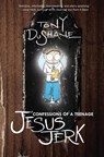 Confessions of a Teenage Jesus Jerk - Tony DuShane - 9781593762636