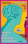 When the Museum Is Closed - Emi Yagi - 9781593768287
