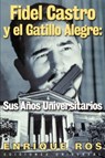 Fidel Castro y El Gatillo Alegre - Enrique Ros - 9781593880064