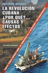 La Revolucion Cubana ?por Que? Causas Y Efectos. - Nelson Amaro - 9781593883027