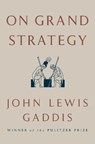 On Grand Strategy - John Lewis Gaddis - 9781594203510