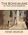 The Bohemians of the Latin Quarter - Murger Henri Murger ; Henri Murger - 9781594625848