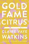 Gold Fame Citrus - WATKINS,  Claire Vaye - 9781594634239