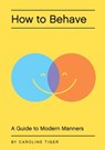 How to Behave - Caroline Tiger - 9781594745485