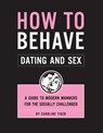How to Behave: Dating and Sex - Caroline Tiger - 9781594748561