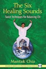 The Six Healing Sounds - Mantak Chia - 9781594771569