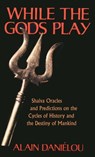 While the Gods Play - Alain Daniélou - 9781594777363
