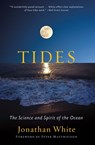 Tides: The Science and Spirit of the Ocean - Jonathan White - 9781595348517