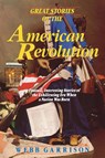 Great Stories of the American Revolution - Webb Garrison - 9781595552303