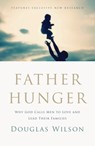 Father Hunger - Douglas Wilson - 9781595554765