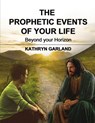 The Prophetic Events Of Your Life - Kathryn Garland - 9781595558015