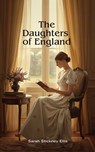The Daughters of England - Sarah Stickney Ellis - 9781596239500